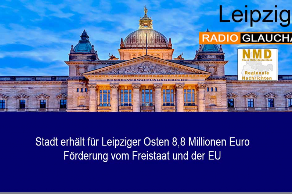 Stadt erhält für Leipziger Osten 8,8 Millionen Euro Förderung vom Freistaat und der EU